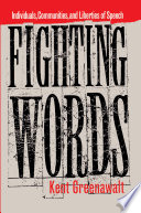 Fighting Words : Individuals, Communities, and Liberties of Speech.