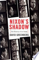 Nixon's shadow : the history of an image / David Greenberg.