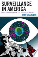 Surveillance in America : critical analysis of the FBI, 1920 to the present /