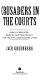 Crusaders in the courts : how a dedicated band of lawyers fought for the civil rights revolution /