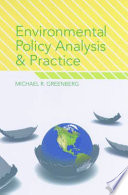 Environmental policy analysis and practice / Michael R. Greenberg.