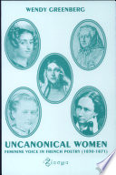 Uncanonical women : feminine voice in French poetry (1830-1871) /