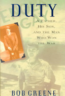 Duty : a father, his son, and the man who won the war / Bob Greene.