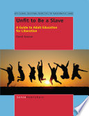 Unfit to be a slave : a guide to adult education for liberation /