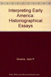 Interpreting early America : historiographical essays / Jack P. Greene.