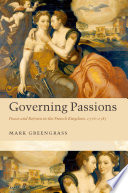Governing passions : peace and reform in the French kingdom, 1576-1585 /