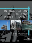 Introduction to building procurement / Brian Greenhalgh and Graham Squires.