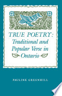 True poetry : traditional and popular verse in Ontario / Pauline Greenhill.