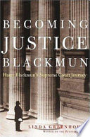 Becoming Justice Blackmun : Harry Blackmun's Supreme Court journey /