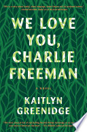 We love you, Charlie Freeman : a novel /