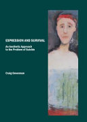 Expression and survival : an aesthetic approach to the problem of suicide / by Craig Greenman.