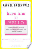 Have him at hello : confessions from 1,000 guys about what makes them fall in love... or never call back /