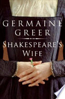 Shakespeare's wife / Germaine Greer.