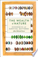 The wealth of nature : economics as if survival mattered /