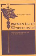 Broken lights and mended lives : theology and common life in the early Church / Rowan A. Greer.