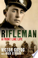 Rifleman : a front line life /