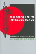 Mussolini's intellectuals : fascist social and political thought /