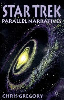 Star trek : parallel narratives / Chris Gregory.