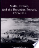 Malta, Britain, and the European powers, 1793-1815 /