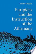 Euripides and the instruction of the Athenians Justina Gregory.