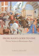 From many gods to one : divine action in Renaissance epic /