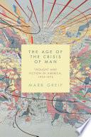 The age of the crisis of man : thought and fiction in America, 1933-1973 /