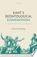 Kant's deontological eudaemonism : the dutiful pursuit of virtue and happiness /