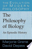 The philosophy of biology : an episodic history /