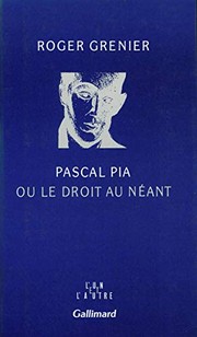 Pascal Pia, ou, Le droit au néant /