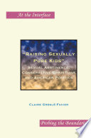 "Raising sexually pure kids" : sexual abstinence, conservative Christians and American politics /