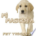 Mi mascota = Pet tricks /