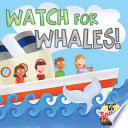 Watch for whales / written by Meg Greve ; illustrated by Ed Myer.