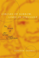 Circles of sorrow, lines of struggle : the novels of Toni Morrison / Gurleen Grewal.