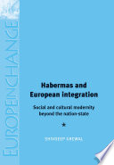 Habermas and European integration : social and cultural modernity beyond the nation-state /