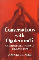 Conversations with Ogotemmêli : an introduction to Dogon religious ideas /