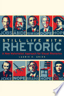 Still life with rhetoric : a new materialist approach for visual rhetorics /