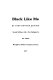 Black like me / by John Howard Griffin.