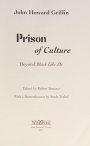 Prison of culture : beyond Black like me / John Howard Griffin ; edited by Robert Bonazzi ; with a preface by Studs Terkel.