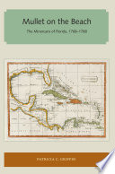 Mullet on the beach : the Minorcans of Florida, 1768-1788 / Patricia C. Griffin.
