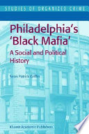 Philadelphia's 'Black mafia' : a social and political history /
