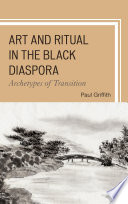 Art and ritual in the black diaspora : archetypes of transition /