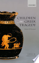 Children in Greek tragedy : pathos and potential / Emma M. Griffiths.