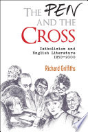 The pen and the cross : Catholicism and English literature, 1850-2000 /