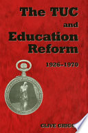 The TUC and Education Reform, 1926-1970.