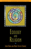 Ecology and religion / John Grim and Mary Evelyn Tucker.