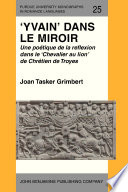 Yvain dans le miroir : une poétique de la réflexion dans le Chevalier au lion de Chrétien de Troyes /