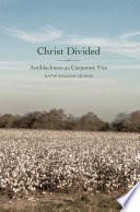 Christ divided : antiblackness as corporate vice /