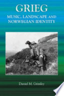 Grieg : music, landscape and Norwegian identity /