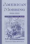 American mobbing, 1828-1861 : toward Civil War / David Grimsted.