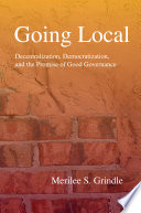 Going local : decentralization and the promise of good governance /